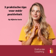 Drie praktische tips voor meer positiviteit. Mini-Bijbelstudie.